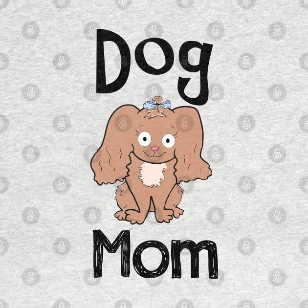 Dog Mom by DitzyDonutsDesigns